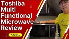 Toshiba Multi-Function Microwave Review