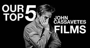 Our Top 5 John Cassavetes Films (Best Movies)