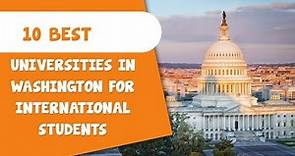 10 BEST UNIVERSITIES IN WASHINGTON FOR INTERNATIONAL STUDENTS