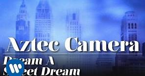 Aztec Camera - Dream Sweet Dreams (Official Music Video)