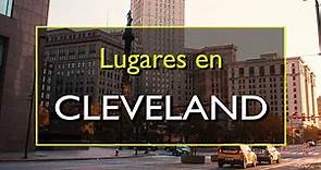 Cleveland: Los 10 mejores lugares para visitar en Cleveland, Ohio.