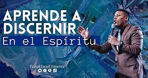 Aprende A Discernir En El Espiritu -- Pastor Israel Jimenez