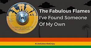 The Fabulous Flames - I've Found Someone Of My Own