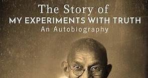 The Story Of My Experiments With Truth by Mahatma Gandhi Full Summary and Analysis In Easy Language