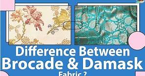 Do you know the difference between brocade fabric and damask fabrics?