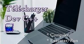 Télécharger Dev C++ || compiler ||Exécuter ||Compiler & Exécuter