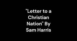 "Letter to a Christian Nation" By Sam Harris