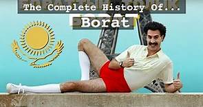 Borat - The COMPLETE History