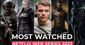 Top 10 Most Watched Netflix Original Shows Of 2023 | Best Netflix Series 2023 | Must Watch shows