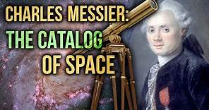 Charles Messier: The Catalog of Space | David Rives