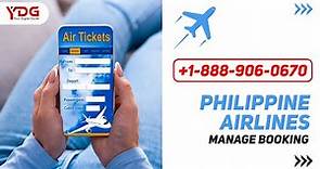 Philippine Airlines Manage Booking - Change, Cancellation, Add Baggage, & more