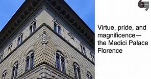 Virtue, pride, and magnificence: the Medici Palace in Florence