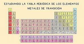 Tabla Periódica #11. Metales de Transición