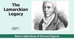 The Lamarckian Legacy on Evolution and the Life of Lamarck