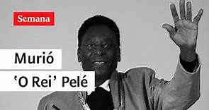 Urgente: murió Pelé, adiós a la leyenda del fútbol mundial | Semana Noticias