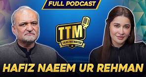 Hum Karachi Ke Liye Larengy | Talks That Matter | Hafiz Naeem Ur Rehman | Shaista Lodhi | Full Video
