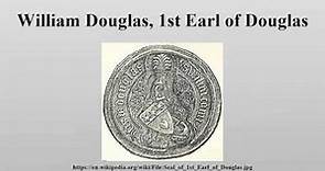 William Douglas, 1st Earl of Douglas