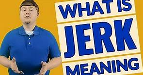 Jerk | Definition of jerk