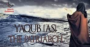 Yaqub [Jacob] AS - The Patriarch