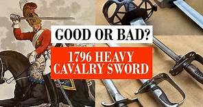 1796 Heavy Cavalry Sword - a good or bad weapon?