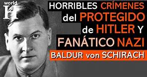 Crímenes de Baldur Von Schirach - CRIMINAL de Guerra NAZI y Líder de las Juventudes Hitlerianas