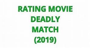 RATING MOVIE — DEADLY MATCH (2019)