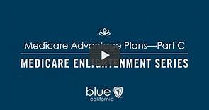 Medicare Advantage Plans – Part C: Medicare Enlightenment Series
