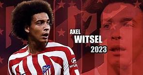 Axel Witsel 2023 - Amazing Skills Show