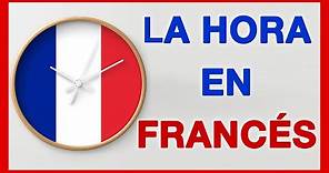 La HORA en Francés 🚀 Cómo se dice la hora, Explicaciones, Ejemplos de horas en francés