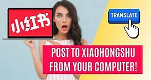 XiaoHongShu computer app: How to login, post and translate to English | XHS bootcamp 4
