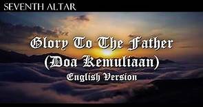 Catholic "Glory Be To The Father" ¶ Doa Kemuliaan (Bahasa Inggris)