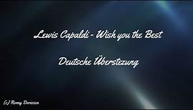 Lewis Capaldi - Wish you the best ( Deutsche Übersetzung )
