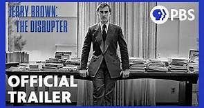 Jerry Brown: The Disrupter | Official Trailer | American Masters | PBS