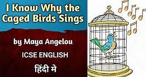 I Know Why the Caged Bird Sings - 2023 ICSE ENGLISH | Poem | Maya Angelou | explanation | summary