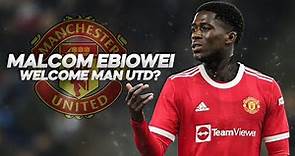 Malcolm Ebiowei - Welcome to Manchester United? - 2022ᴴᴰ