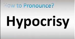 How to Pronounce Hypocrisy