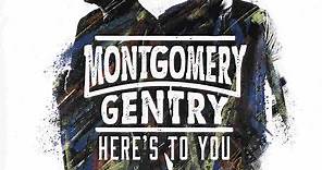 Montgomery Gentry - Here's To You