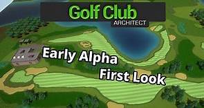 Golf Club Architect: An Early-Alpha First Look