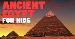 Ancient Egypt for Kids | Learn the History of Ancient Egypt