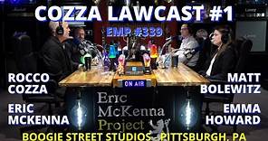 Eric McKenna Project podcast #339 - Cozza Lawcast #1 - Rocco Cozza, Emma Howard, Matt Bolewitz