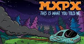 MxPx "This Is What You Told Me" (Official Music Video)