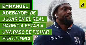 Emmanuel Adebayor: de jugar en el Real Madrid a estar a una paso de fichar por Olimpia