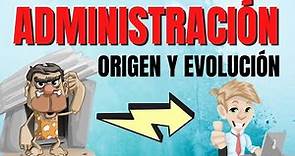 HISTORIA DE LA ADMINISTRACIÓN (Origen y evolución)✔️✔️⭐