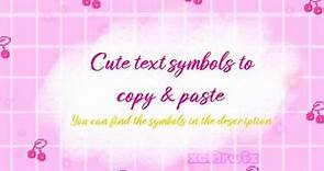 Super Cute text symbols to copy & paste (check description)