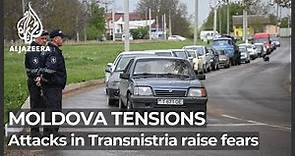 Moldova: Attacks in Transnistria raise fears of Ukraine war spreading
