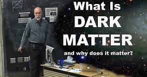 What is Dark Matter and Why Does it Matter?