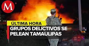 ¿Qué pasa en Tamaulipas? hoy es una zona caliente con tiroteos, secuestros y bloqueos