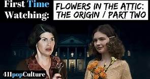 Flowers in the Attic: The Origin (Part 2) *FIRST TIME WATCHING*