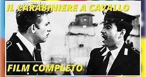 Il carabiniere a cavallo | Commedia | Film completo in italiano