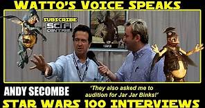 Watto Voice & Almost Binks by ANDY SECOMBE - Star Wars 100 Interviews: